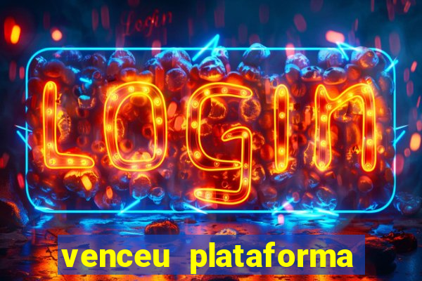 venceu plataforma de jogos